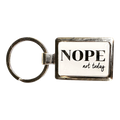Sassy Keychain - "Nope, Not Today"
